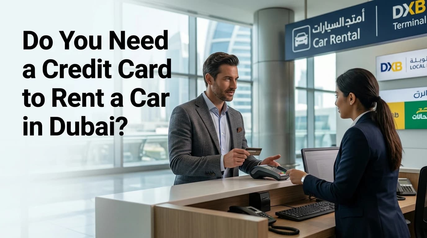 Do You Need a Credit Card to Rent a Car in Dubai?