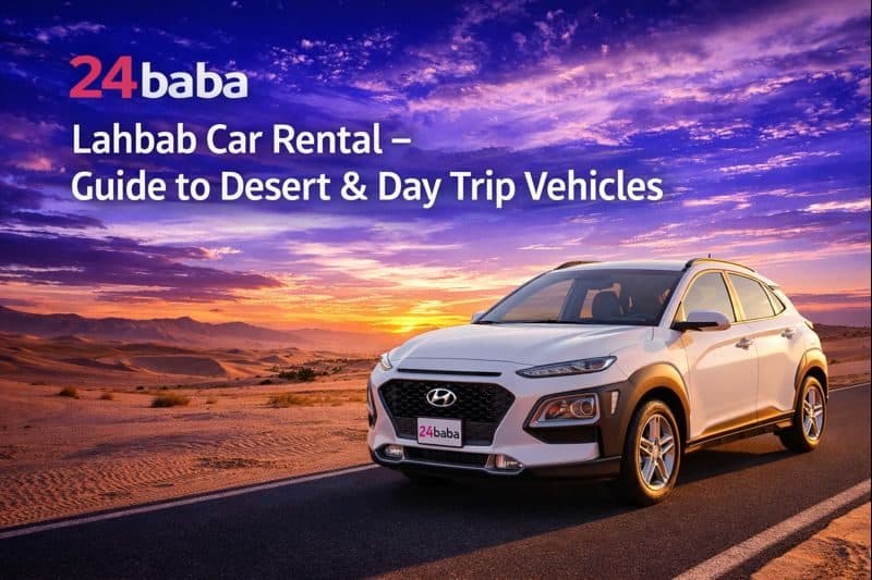 Lahbab Car Rental Guide to Desert & Day Trip Vehicles